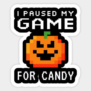 I Paused my Game for Candy 8 Bit Pixel Pumpkin Sticker